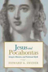 Jesus and Pocahontas - Howard A. Snyder