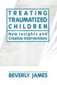 Treating Traumatized Children - James Beverly