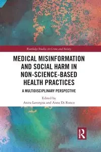 Medical Misinformation and Social Harm in Non-Science Based Health Practices - Lavorgna Anita