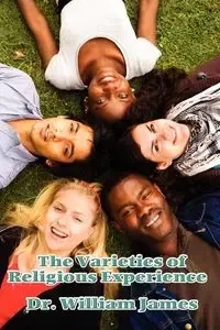 Varieties of Religious Experience - James William