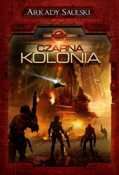 eBook Kroniki Czerwonej Kompanii. Tom 1. Czarna Kolonia - Arkady Saulski mobi epub