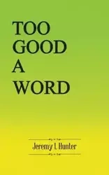 Too Good A Word - Hunter Jeremy L