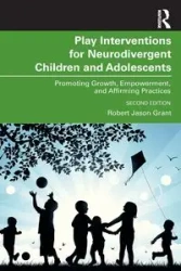 Play Interventions for Neurodivergent Children and Adolescents - Grant Robert Jason