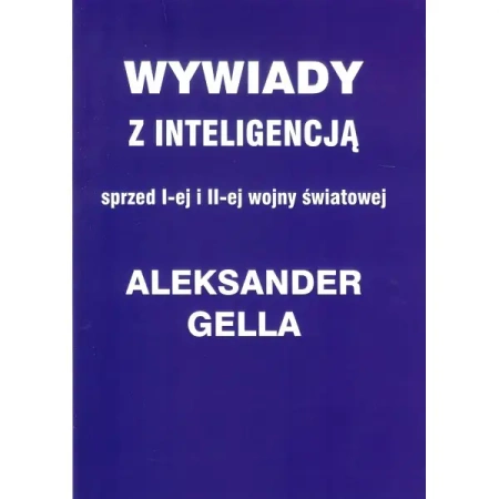 Wywiady z inteligencją sprzed I i II Wojny Światowej - Aleksander Gella