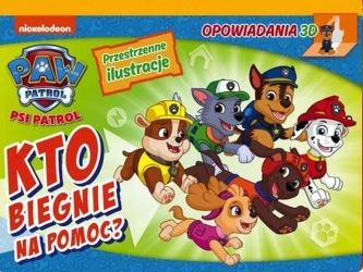 Kto biegnie na pomoc? Opowiadania 3D. Psi Patrol - Opracowanie zbiorowe