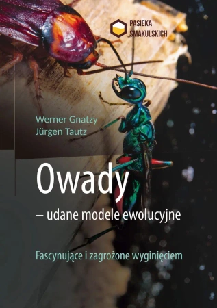 Owady - udane modele ewolucyjne. Fascynujące i zagrożone wyginięciem - Jürgen Tautz|Werner Gnatzy
