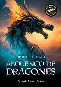 Abolengo de dragones. Era de fuego - Romero Fermín