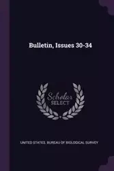 Bulletin, Issues 30-34 - United States. Bureau Of Biological Surv