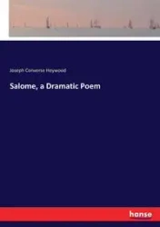 Salome, a Dramatic Poem - Joseph Heywood Converse