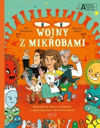 Wojny z mikrobami. Akademia mądrego dziecka. Chcę - Gill Arbuthnott, Marianna Madriz