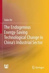 The Endogenous Energy-Saving Technological Change in China's Industrial Sector - He Xubo