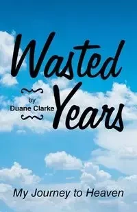 Wasted Years - Duane Clarke