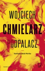 Jakub Mortka T.1 Podpalacz - Wojciech Chmielarz