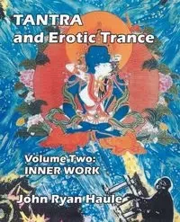 Tantra & Erotic Trance - John Ryan Haule