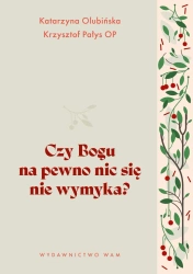 Czy Bogu na pewno nic się nie wymyka? - Katarzyna Olubińska