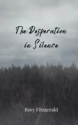 The Desperation in Silence - Rory Fitzgerald