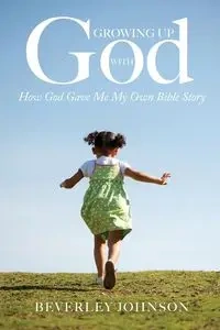 Growing Up with God - Johnson Beverley