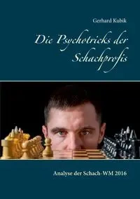 Die Psychotricks der Schachprofis - Gerhard Kubik