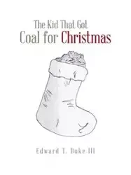 The Kid That Got Coal for Christmas - Edward Duke