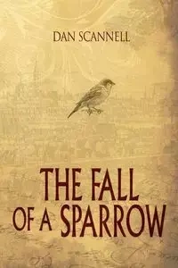 The Fall of a Sparrow - Dan Scannell