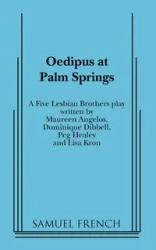 Oedipus at Palm Springs - Five Lesbian Brothers