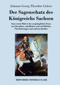 Der Sagenschatz des Königreichs Sachsen - Grässe Johann Georg Theodor