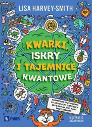 Kwarki, iskry i tajemnice kwantowe - Lisa Harvey-Smith