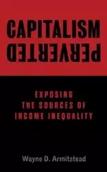 Capitalism Perverted - Wayne D. Armitstead