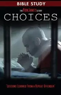 Choice - Ron James Story - Bible Study - James Ron L