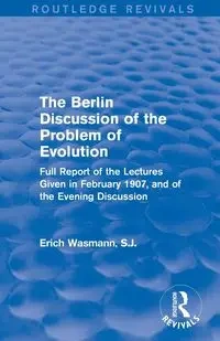 The Berlin Discussion of the Problem of Evolution - Erich Wasmann S.J.