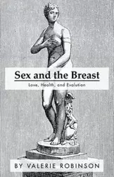 Sex and the Breast - Valerie Robinson