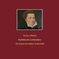 Kurkölnische Landesmütter - Norbert Flörken
