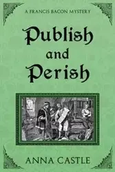 Publish and Perish - Anna Castle