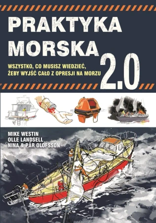 Praktyka morska 2.0. Wszystko co musisz wiedzieć, żeby wyjść cało z opresji na morzu - Mike Westin, Landsell Olle, Nina Olofsson i Par