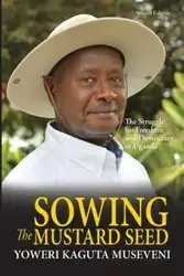 Sowing the Mustard Seed - Museveni Yoweri Kaguta