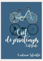 Ciel de printemps - intégrale - Silvestre Ludivine