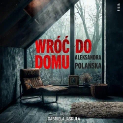 audiobook Wróć do domu - Aleksandra Polańska