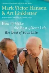 How to Make the Rest of Your Life the Best of Your Life - Art Linkletter