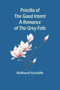 Priscilla of the Good Intent - Sutcliffe Halliwell