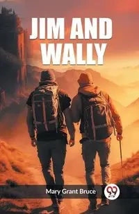 Jim And Wally - Bruce Mary Grant