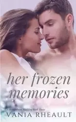 Her Frozen Memories - Vania Rheault