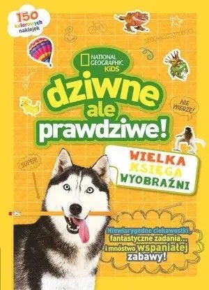 Dziwne, ale prawdziwe! Wielka księga wyobraźni - praca zbiorowa