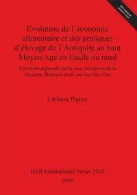 Evolution de l'économie alimentaire et des pratiques d'élevage de l'Antiquité au haut Moyen Age en Gaule du nord - Pigière Fabienne