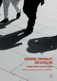 Migration, Temporality, and Capitalism - Barber Pauline Gardiner