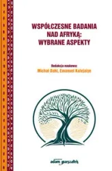 Współczesne badania nad Afryką: wybrane aspekty - Michał Dahla, Emanuel Kalejaiye