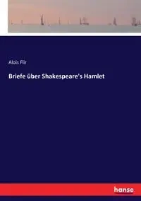 Briefe über Shakespeare's Hamlet - Flir Alois