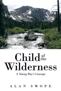 Child of the Wilderness - Alan Swope
