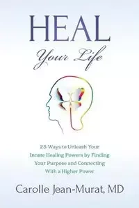 Heal Your Life - Jean-Murat MD Carolle
