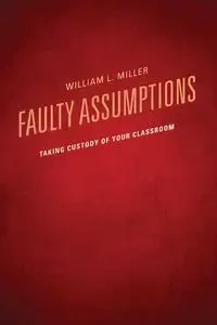Faulty Assumptions - William Miller