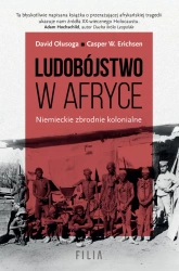 Ludobójstwo w Afryce. Niemieckie zbrodnie.. - David Olusoga, Casper W. Erichsen